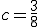 c=\frac{3}{8}