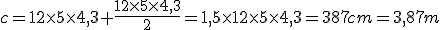 c=12\times5\times4,3+\frac{12\times5\times4,3}{2}=1,5\times12\times5\times4,3=387cm=3,87m