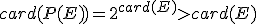 card(P(E))=2^{card(E)}>card(E)