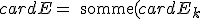 card E = \text{somme} (card E_{k;n} ) 