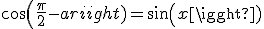 cos(\frac{\pi}{2}-a)=sin(x)