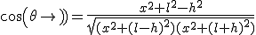 cos(\theta)=\frac{x^2+l^2-h^2}{\sqrt{(x^2+(l-h)^2)(x^2+(l+h)^2)}}