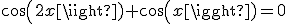 cos(2x)+cos(x)=0