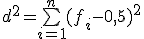 d^2=\bigsum_{i=1}^n(f_i-0,5)^2