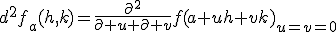 d^2f_a(h,k)=\frac{\partial^2}{\partial u \partial v}f(a+uh+vk)_{u=v=0}