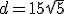 d = 15\sqrt{5}