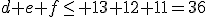 d+e+f\leq 13+12+11=36