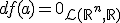 df(a)=0_{\mathcal{L}(\mathbb{R}^n,\mathbb{R})