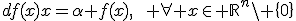 df(x)x=\alpha f(x),\qquad \forall x\in \mathbb{R}^n\setminus \{0\}