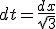 dt=\frac{dx}{\sqrt{3}}