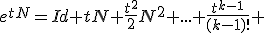 e^{tN}=Id+tN+\frac{t^2}{2}N^2+...+\frac{t^{k-1}}{(k-1)!}+