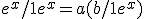 e^x/1+e^x=a+ (b/1+e^x)