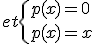 et\{{p(x)=0\\p(x)=x