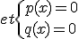 et\{{p(x)=0\\q(x)=0