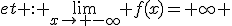 et : \lim_{x\to -\infty} f(x)=+\infty 