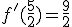 f'(\frac{5}{2})=\frac{9}{2}