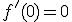 f'(0)=0