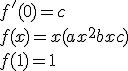 f'(0)=c \\  f(x)=x(ax^2+bx+c) \\  f(1)=1