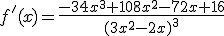 f'(x)=\frac{-34x^3+108x^2-72x+16}{(3x^2-2x)^3}