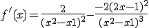 f'(x)=\frac{2}{(x^2-x+1)^2}-\frac{-2(2x-1)^2}{(x^2-x+1)^3} \\  