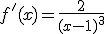 f'(x)=\frac{2}{(x-1)^3}