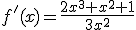 f'(x)=\frac{2x^3+x^2+1}{3x^2}