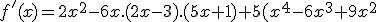 f'(x)=2x^2-6x.(2x-3).(5x+1)+5(x^4-6x^3+9x^2