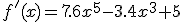 f'(x)=7.6x^5-3.4x^3+5