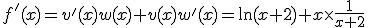 f'(x)=v'(x)w(x)+v(x)w'(x)=\ln(x+2)+x\times\frac{1}{x+2}