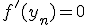 f'(y_n) = 0