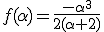 f(\alpha)=\frac{-\alpha^3}{2(\alpha+2)}
