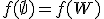 f(\empty)=f(W)