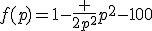 f(p)=1-\frac {2p^2}{p^2-100}
