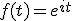 f(t)=e^{it}