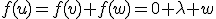 f(u)=f(v)+f(w)=0+\lambda w