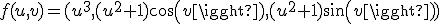 f(u,v)=(u^3,(u^2+1)cos(v),(u^2+1)sin(v))
