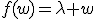 f(w)=\lambda w