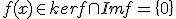 f(x) \in ker f \cap Im f = \{0\}