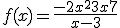 f(x) = \fr{-2x^2+3x+7}{x-3}