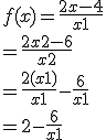 f(x) = \fr{2x-4}{x+1} \\  = \fr{2x+2-6}{x+2} \\  = \fr{2(x+1)}{x+1}-\fr{6}{x+1} \\  = 2-\fr{6}{x+1}