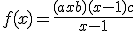 f(x) = \frac{(ax+b)(x-1) + c}{x-1}