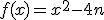 f(x) = x^2 - 4n