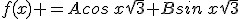 f(x) =Acos\,x\sqrt{3}+Bsin\,x\sqrt{3}