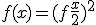 f(x)=(f\frac{x}{2})^2