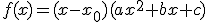 f(x)=(x-x_0)(ax^2+bx+c)