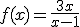 f(x)=\fr{3x}{x-1}