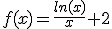 f(x)=\fr{ln(x)}{x}+2