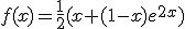 f(x)=\frac{1}{2}(x+(1-x)e^{2x})