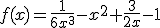 f(x)=\frac{1}{6x^3}-x^2+\frac{3}{2x}-1