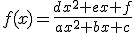 f(x)=\frac{dx^2+ex+f}{ax^2+bx+c}